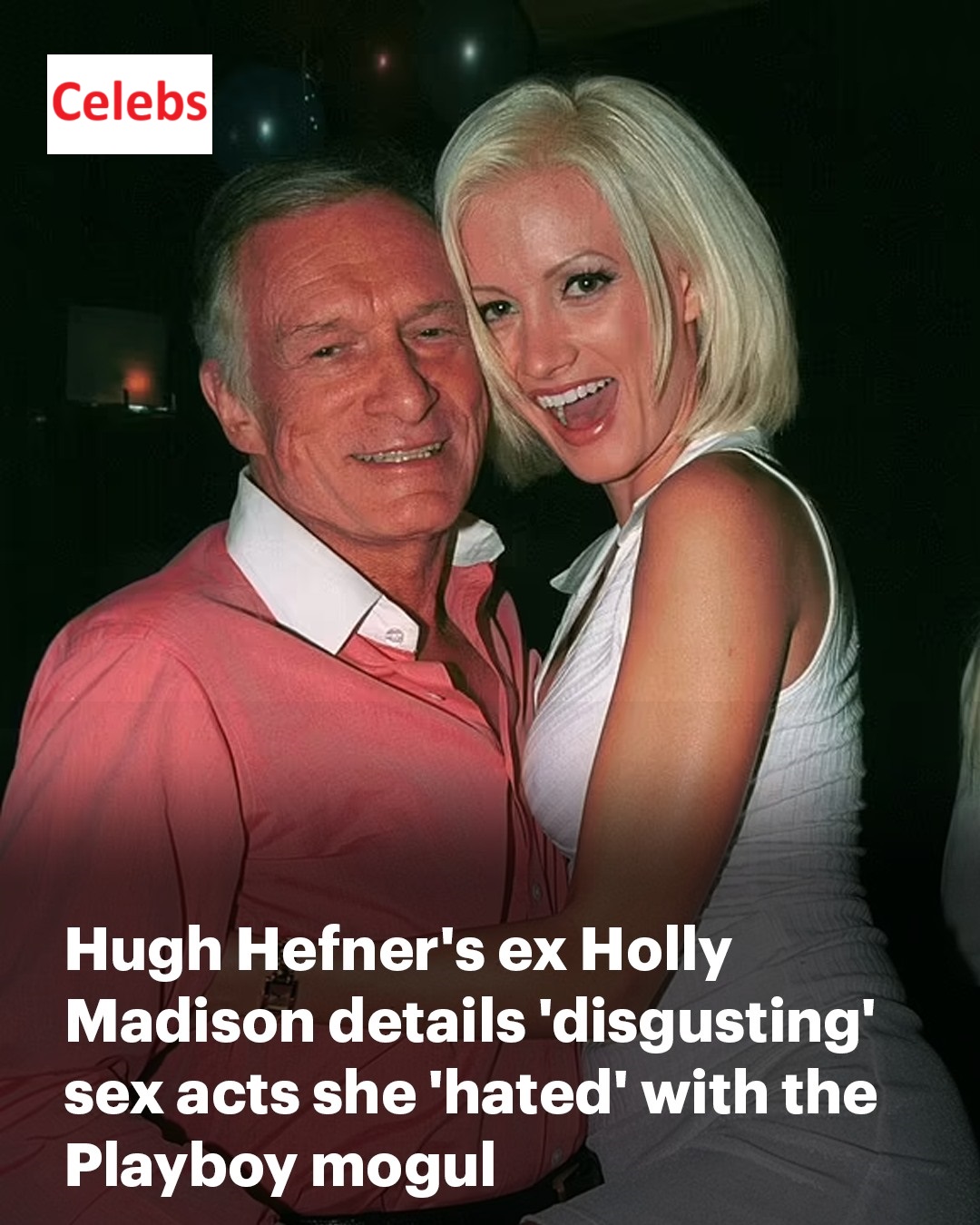 Hugh Hefner's ex Holly Madison details the 'disgusting' sex acts she 'hated' with the Playboy mogul